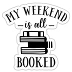 My Weekend is All Booked Sticker by SheMugs