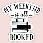 My Weekend is All Booked Sticker by SheMugs
