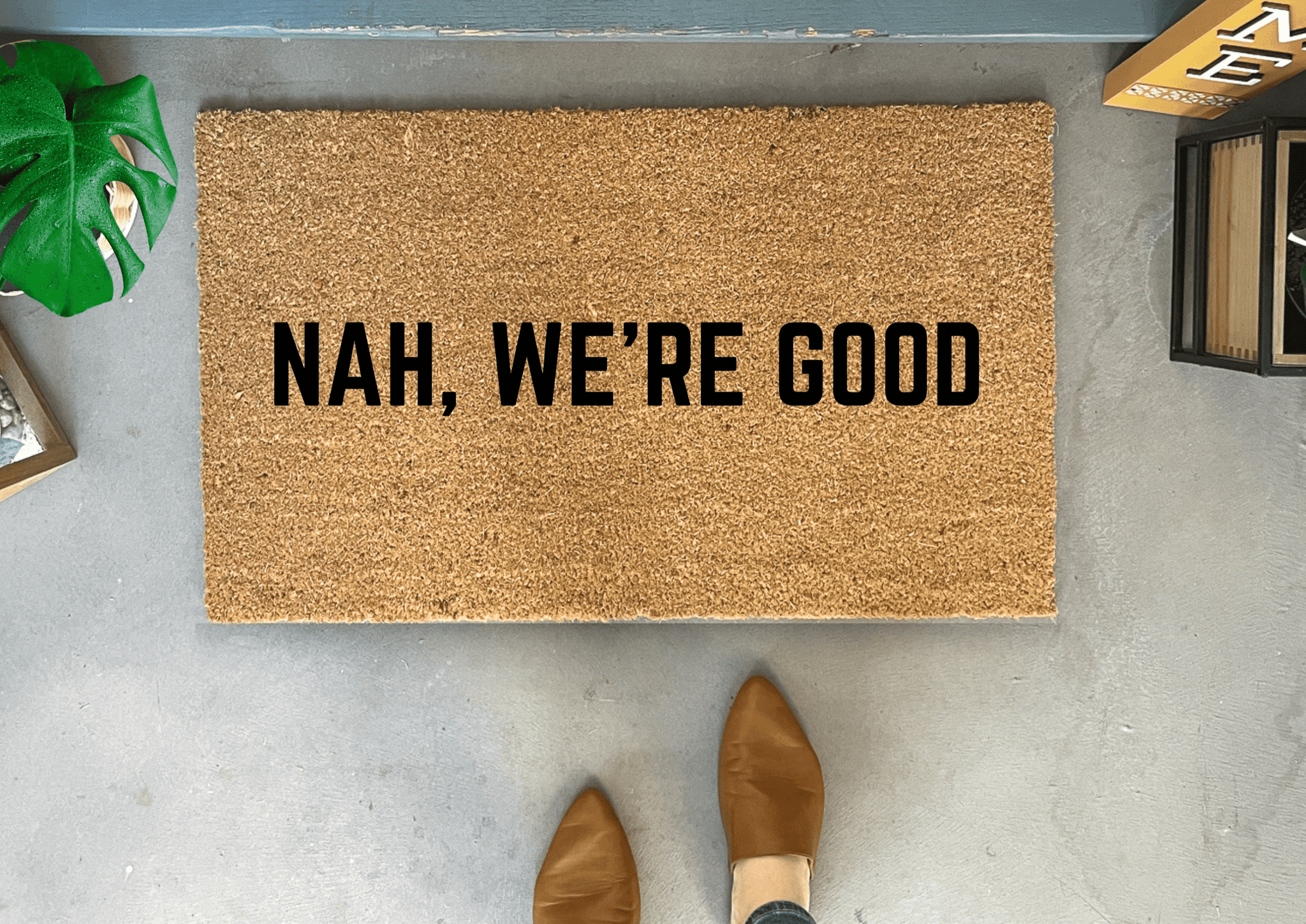 Nah, We're Good Funny Doormat by Nickel Designs Custom Doormats