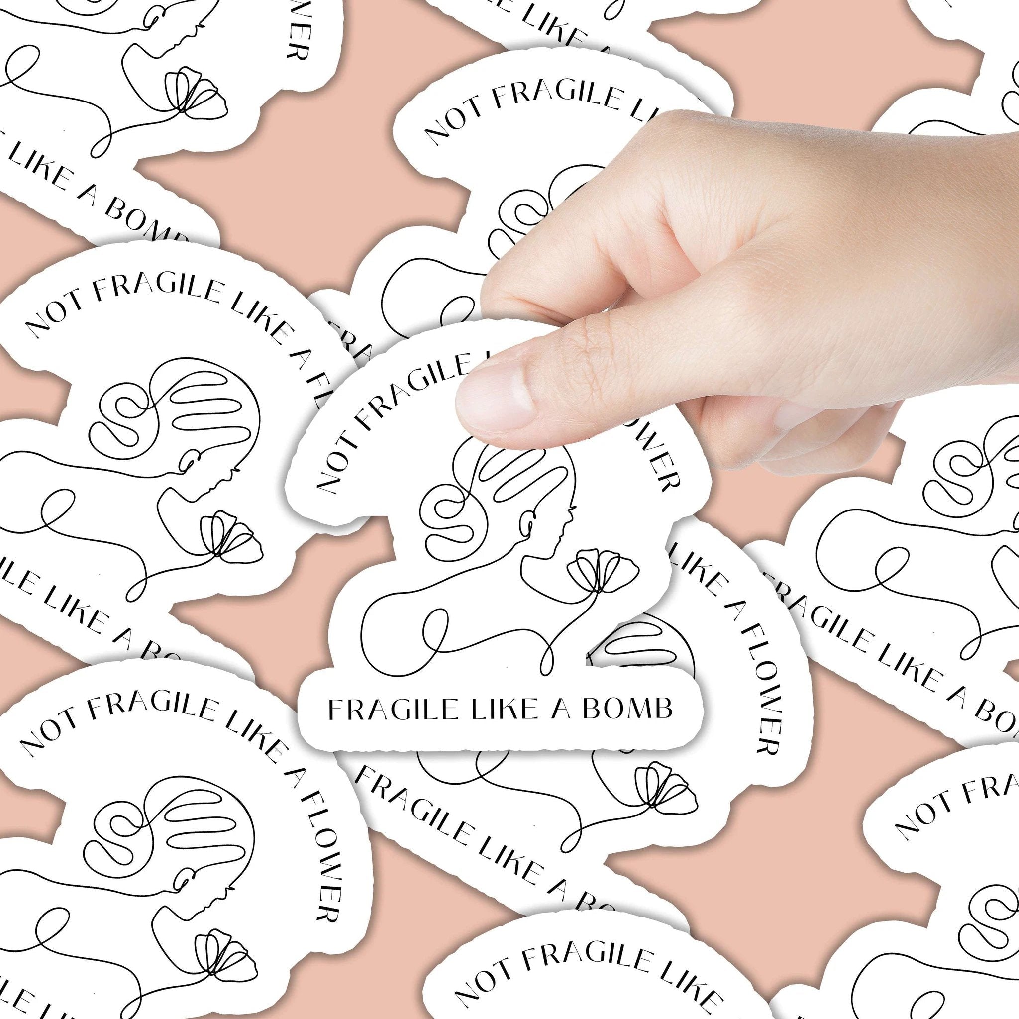 Not Fragile Like a Flower, Fragile Like a Bomb Sticker by SheMugs