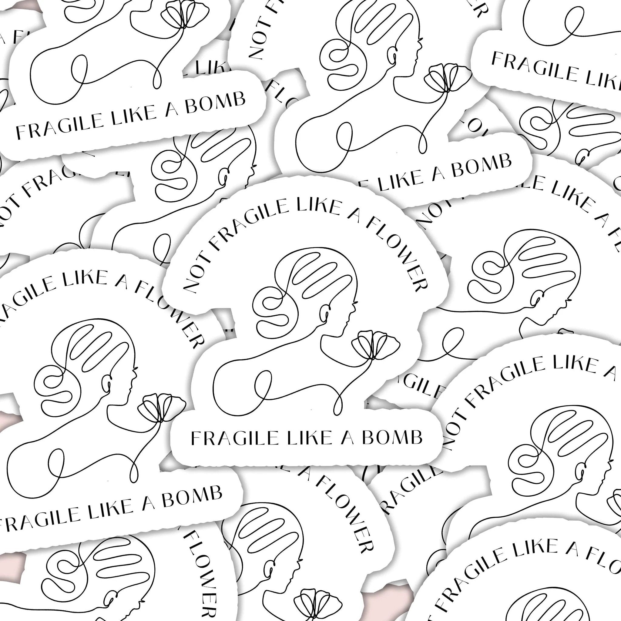 Not Fragile Like a Flower, Fragile Like a Bomb Sticker by SheMugs