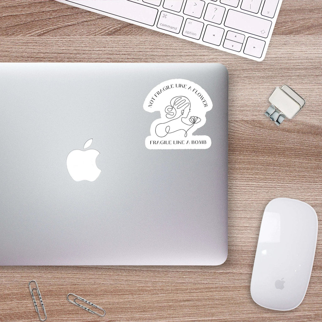 Not Fragile Like a Flower, Fragile Like a Bomb Sticker by SheMugs