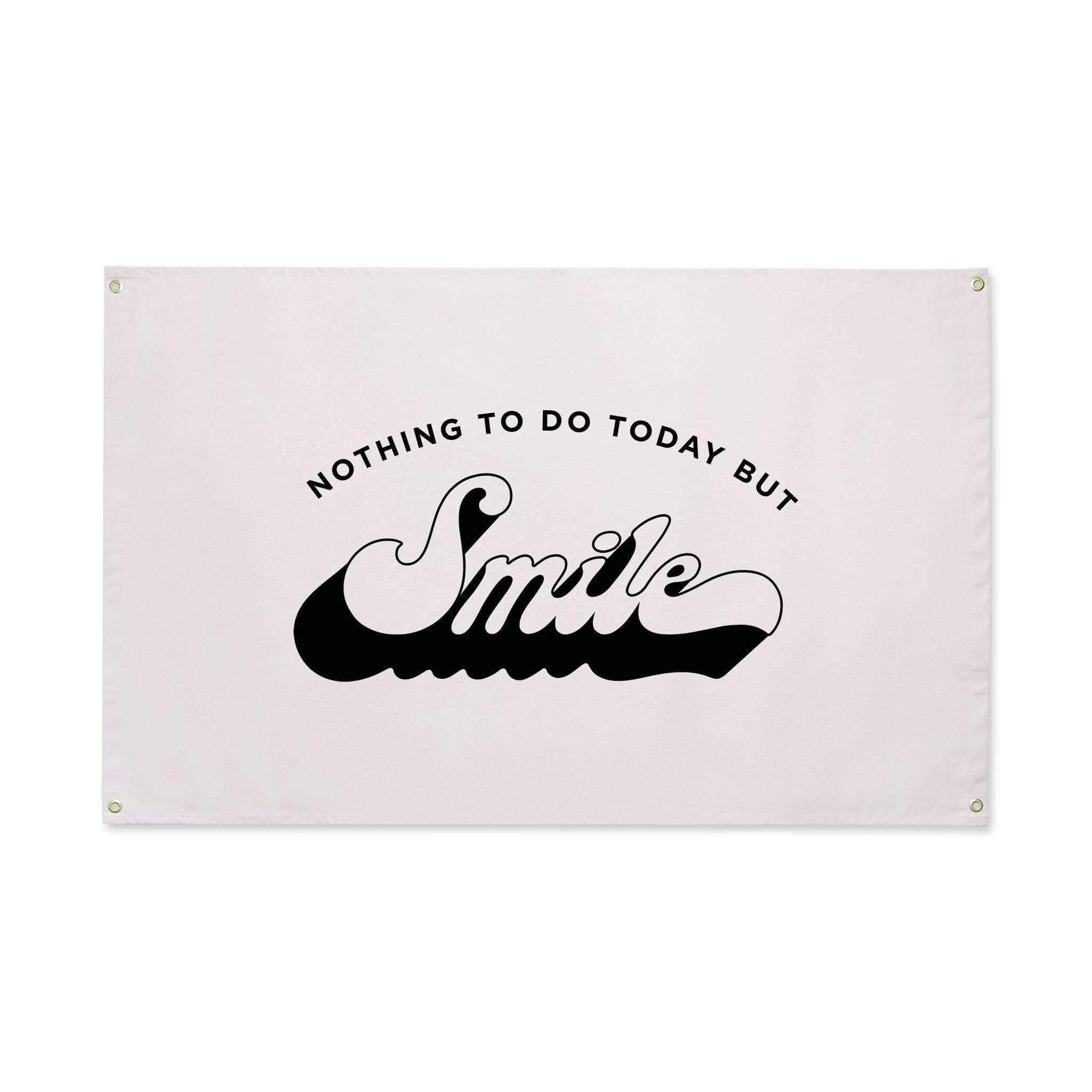 Nothing To Do Today But Smile Canvas Flag Flags La Vie Bien Nothing To Do Today But Smile Canvas Flag