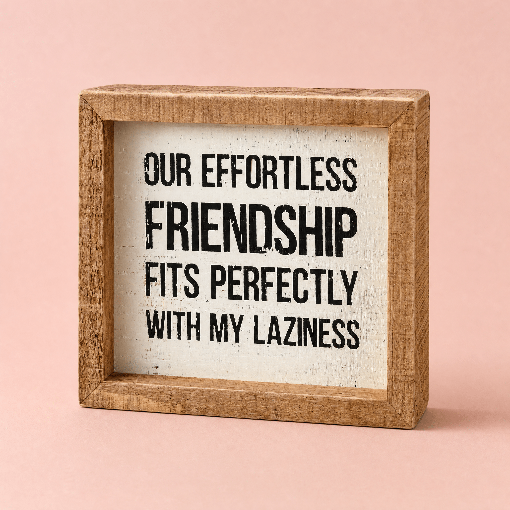 Our Effortless Friendship Fits Perfectly Wooden Inset Box Sign | Rustic Farmhouse Decor La Vie Bien Our Effortless Friendship Fits Perfectly Wooden Inset Box Sign | Rustic Farmhouse