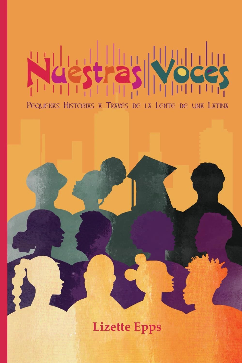 Our Voices: Little Stories Through A Latina Lens by Tia Chucha's Centro Cultural & Bookstore
