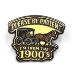 Please Be Patient, I'm From the 1900s Enamel Pin Enamel Pin La Vie Bien Please Be Patient, I'm From the 1900s Enamel Pin