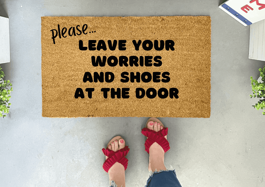Please Leave Your Worries and Shoes At The Door Doormat by Nickel Designs Custom Doormats