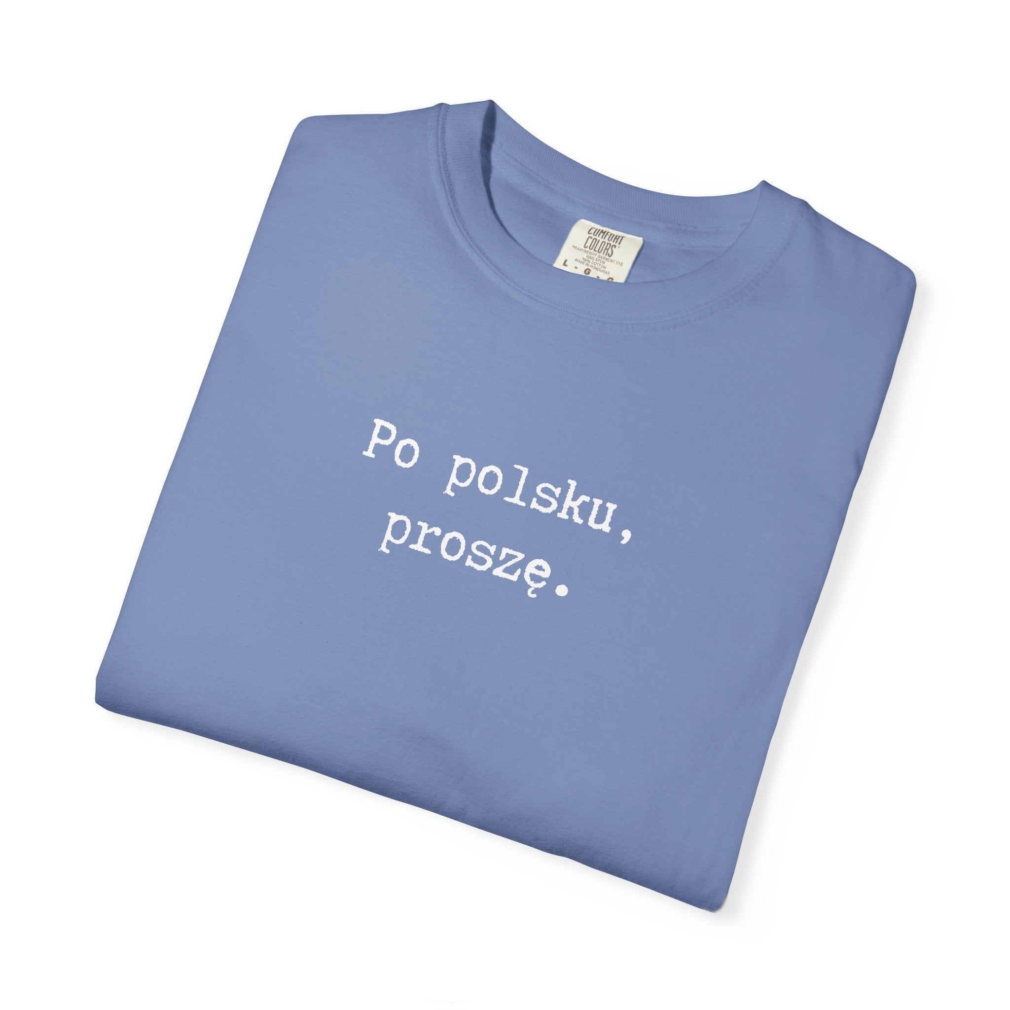 Po polsku, proszę. Polish Phrase T-Shirt, Garment-Dyed Tee for Polish speakers T-Shirt La Vie Bien Po polsku, proszę. Polish Phrase T-Shirt, Garment-Dyed Tee for Polish speakers