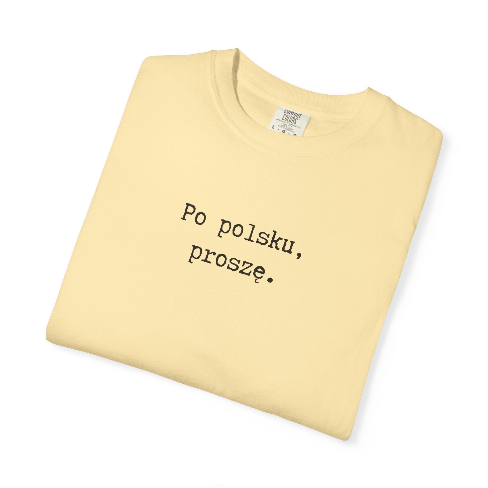 Po polsku, proszę. Polish Phrase T-Shirt, Garment-Dyed Tee for Polish speakers T-Shirt La Vie Bien Po polsku, proszę. Polish Phrase T-Shirt, Garment-Dyed Tee for Polish speakers