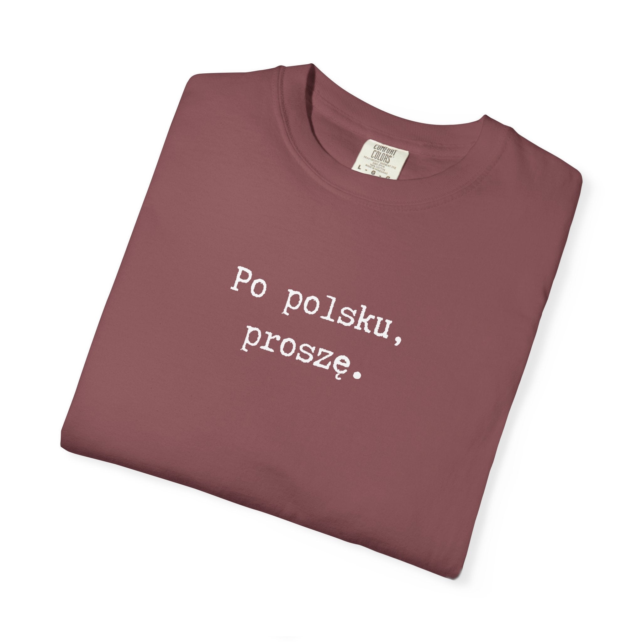 Po polsku, proszę. Polish Phrase T-Shirt, Garment-Dyed Tee for Polish speakers T-Shirt La Vie Bien Po polsku, proszę. Polish Phrase T-Shirt, Garment-Dyed Tee for Polish speakers