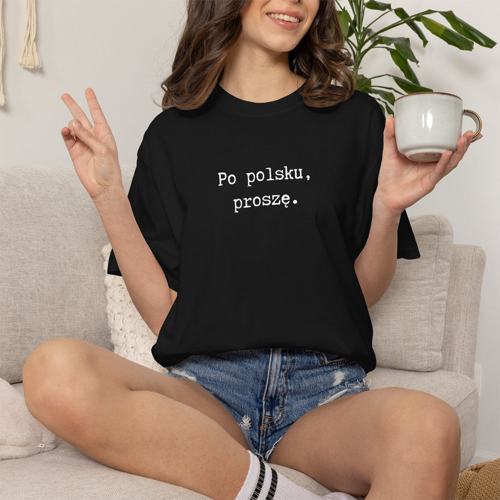 Po polsku, proszę. Polish Phrase T-Shirt, Garment-Dyed Tee for Polish speakers T-Shirt La Vie Bien Po polsku, proszę. Polish Phrase T-Shirt, Garment-Dyed Tee for Polish speakers