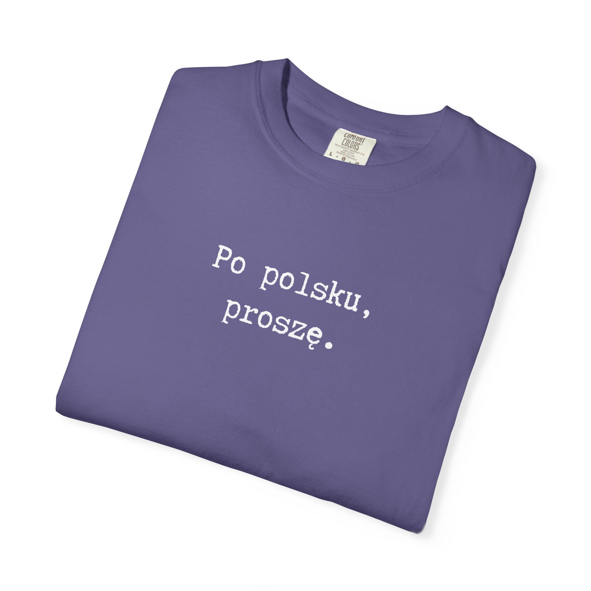 Po polsku, proszę. Polish Phrase T-Shirt, Garment-Dyed Tee for Polish speakers T-Shirt La Vie Bien Po polsku, proszę. Polish Phrase T-Shirt, Garment-Dyed Tee for Polish speakers