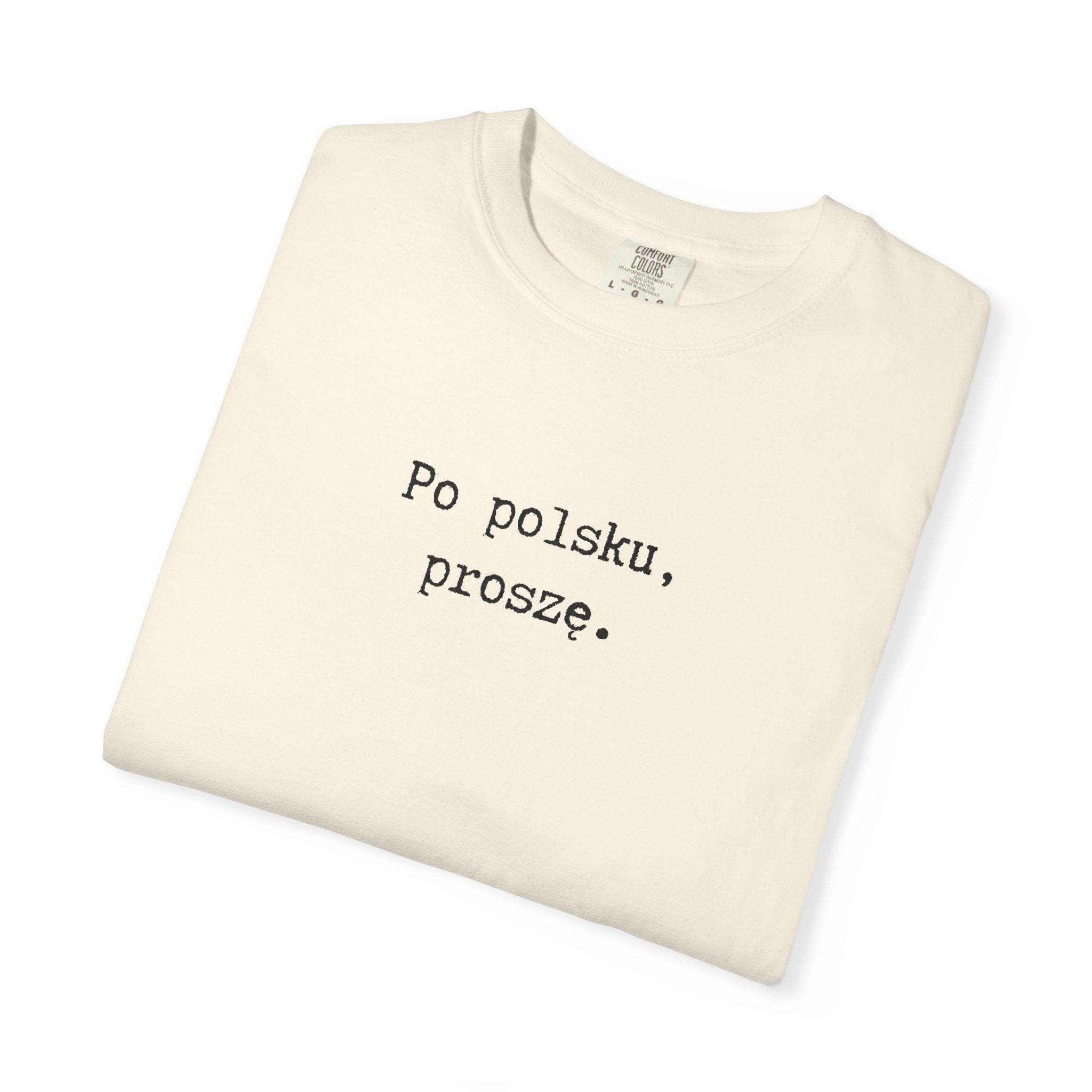 Po polsku, proszę. Polish Phrase T-Shirt, Garment-Dyed Tee for Polish speakers T-Shirt La Vie Bien Po polsku, proszę. Polish Phrase T-Shirt, Garment-Dyed Tee for Polish speakers