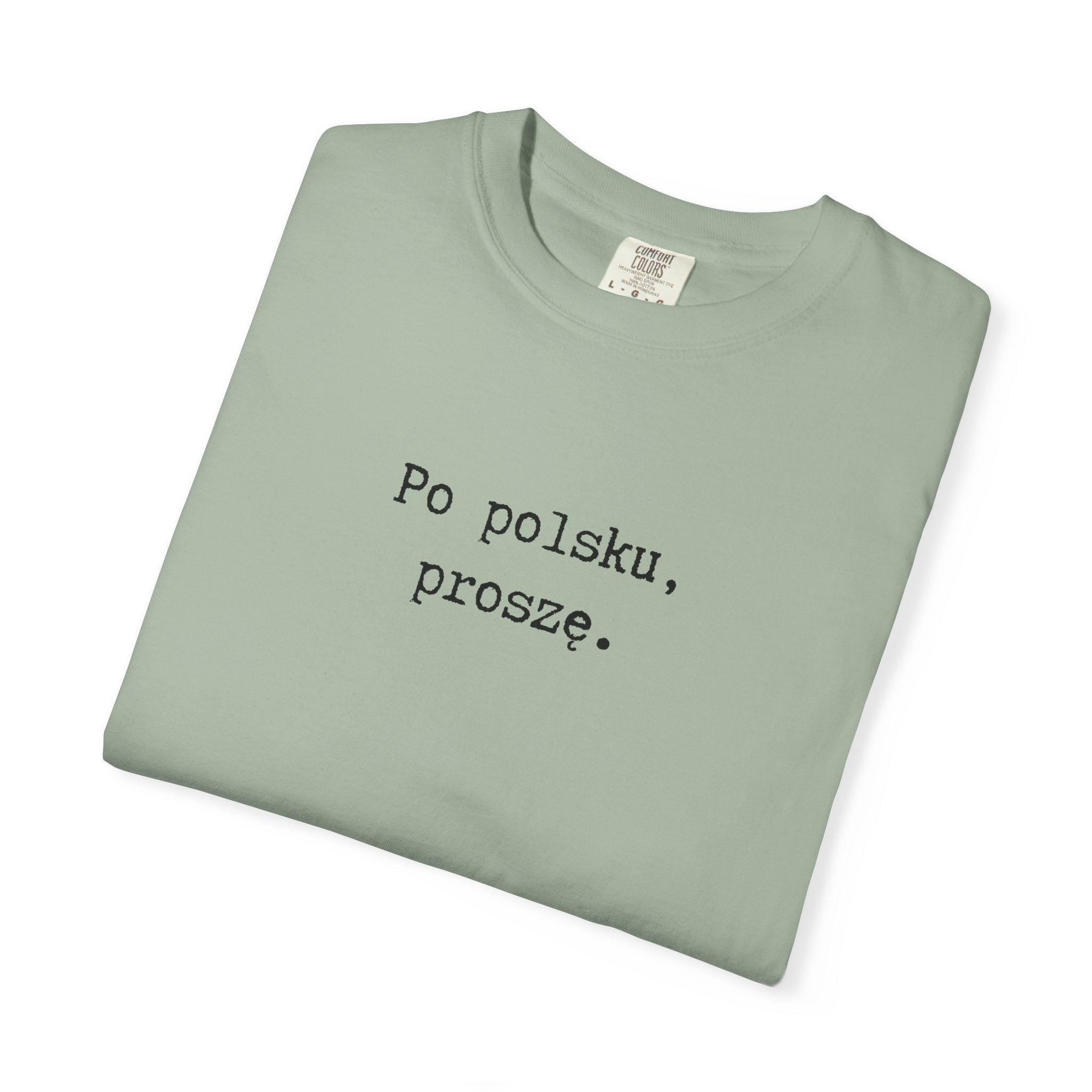 Po polsku, proszę. Polish Phrase T-Shirt, Garment-Dyed Tee for Polish speakers T-Shirt La Vie Bien Po polsku, proszę. Polish Phrase T-Shirt, Garment-Dyed Tee for Polish speakers