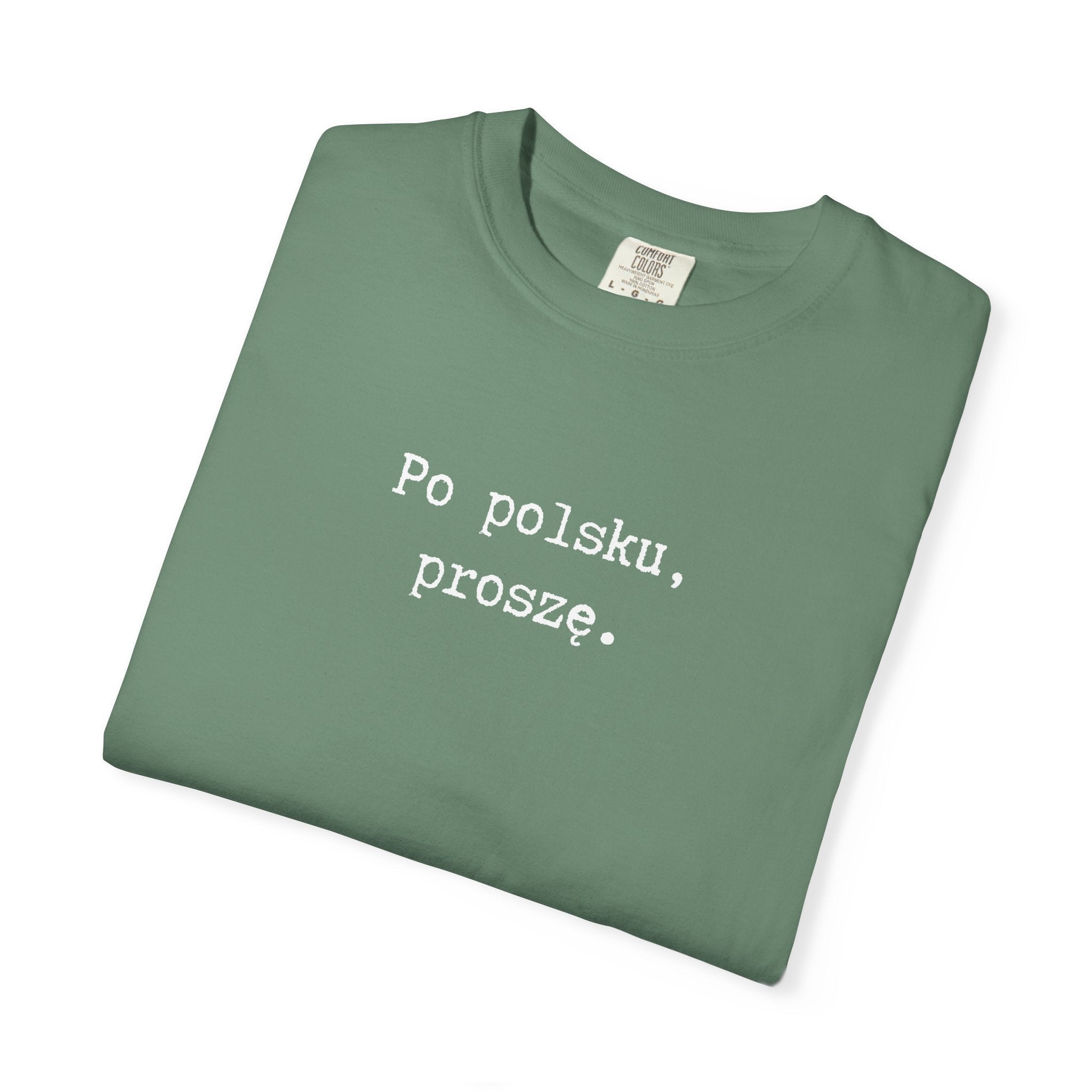 Po polsku, proszę. Polish Phrase T-Shirt, Garment-Dyed Tee for Polish speakers T-Shirt La Vie Bien Po polsku, proszę. Polish Phrase T-Shirt, Garment-Dyed Tee for Polish speakers