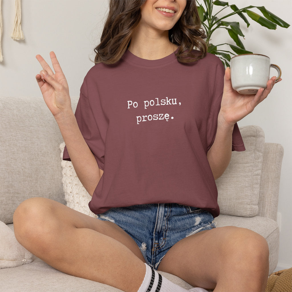 Po polsku, proszę. Polish Phrase T-Shirt, Garment-Dyed Tee for Polish speakers T-Shirt La Vie Bien Po polsku, proszę. Polish Phrase T-Shirt, Garment-Dyed Tee for Polish speakers