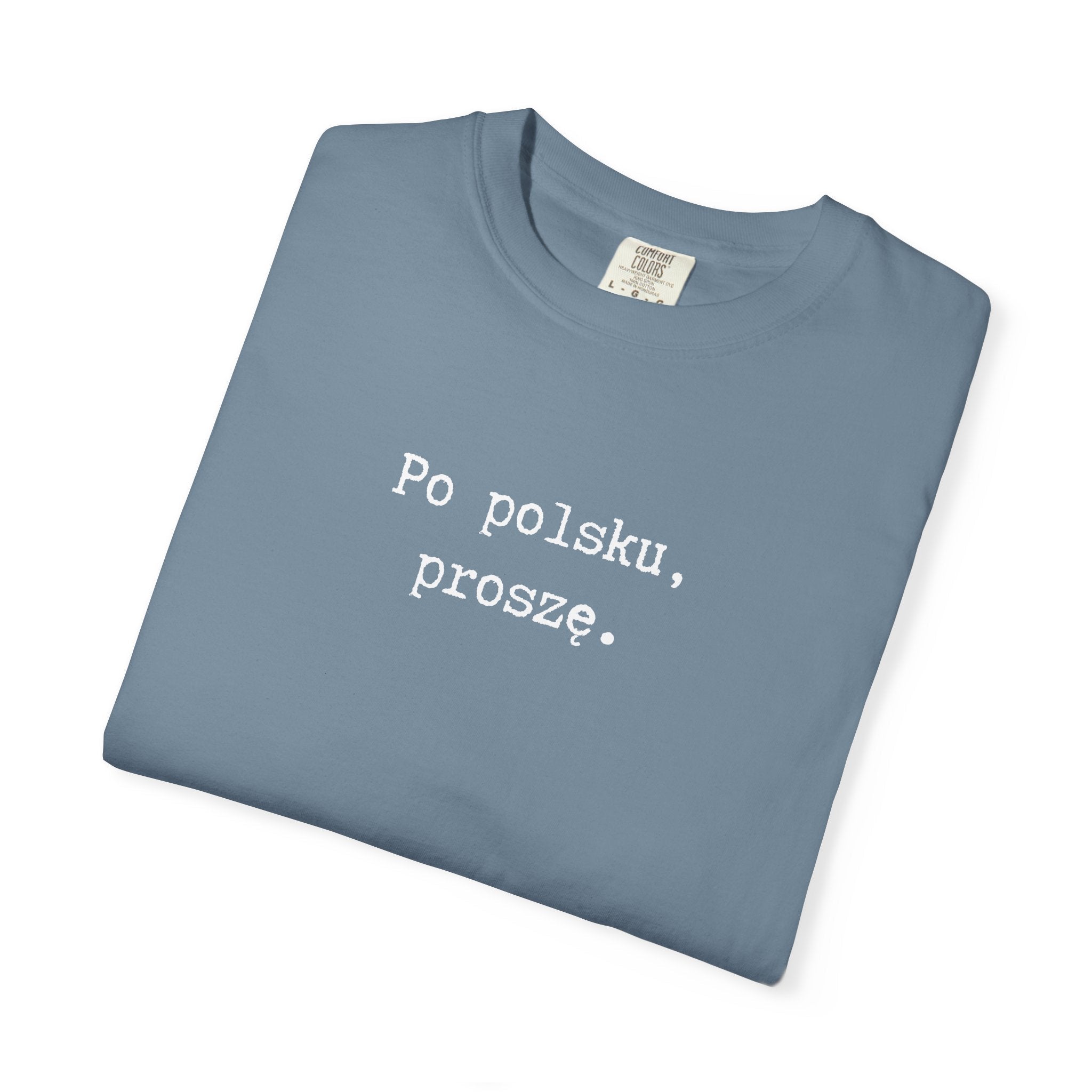 Po polsku, proszę. Polish Phrase T-Shirt, Garment-Dyed Tee for Polish speakers T-Shirt La Vie Bien Po polsku, proszę. Polish Phrase T-Shirt, Garment-Dyed Tee for Polish speakers
