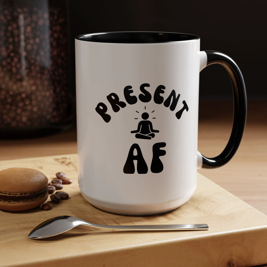 Present AF Accent Coffee Mug — Funny Mindfulness Meditation Mug (11/15 oz) by Printify