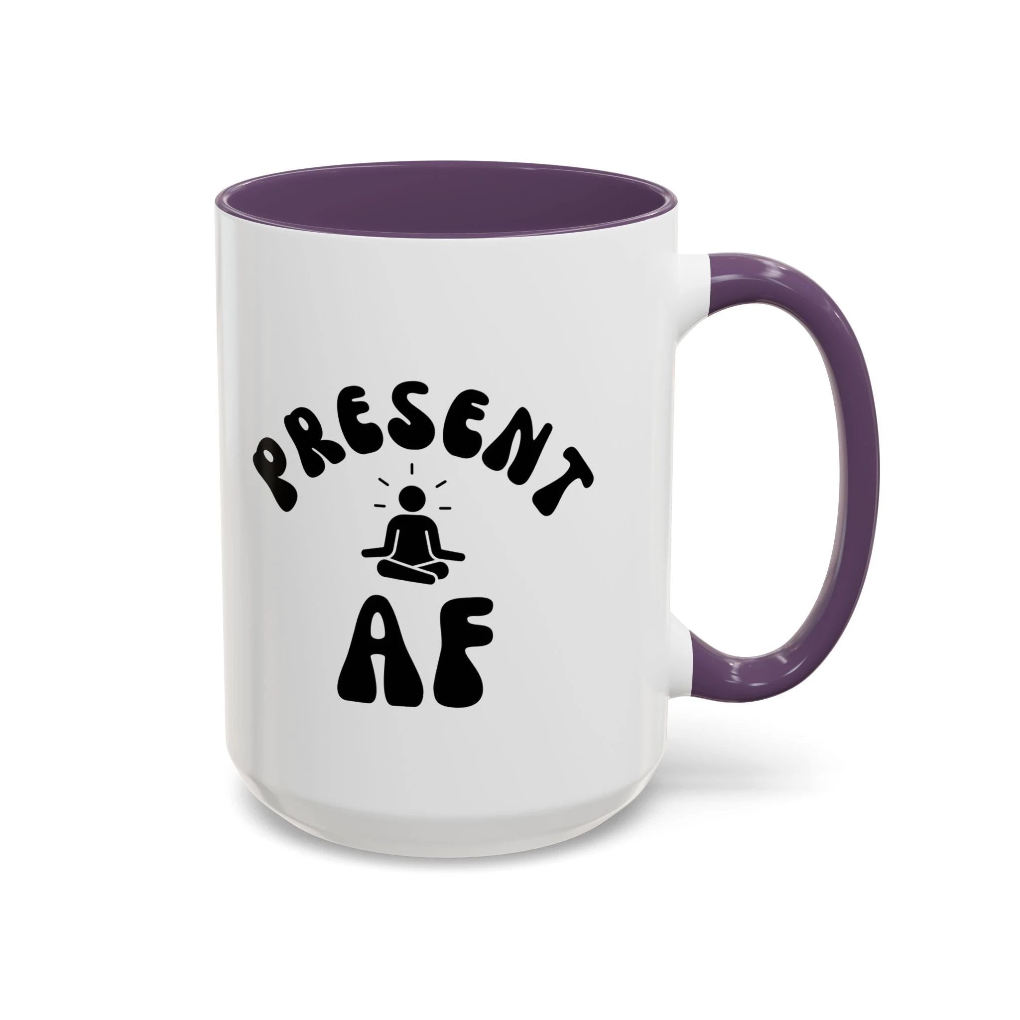 Present AF Accent Coffee Mug — Funny Mindfulness Meditation Mug (11/15 oz) by Printify