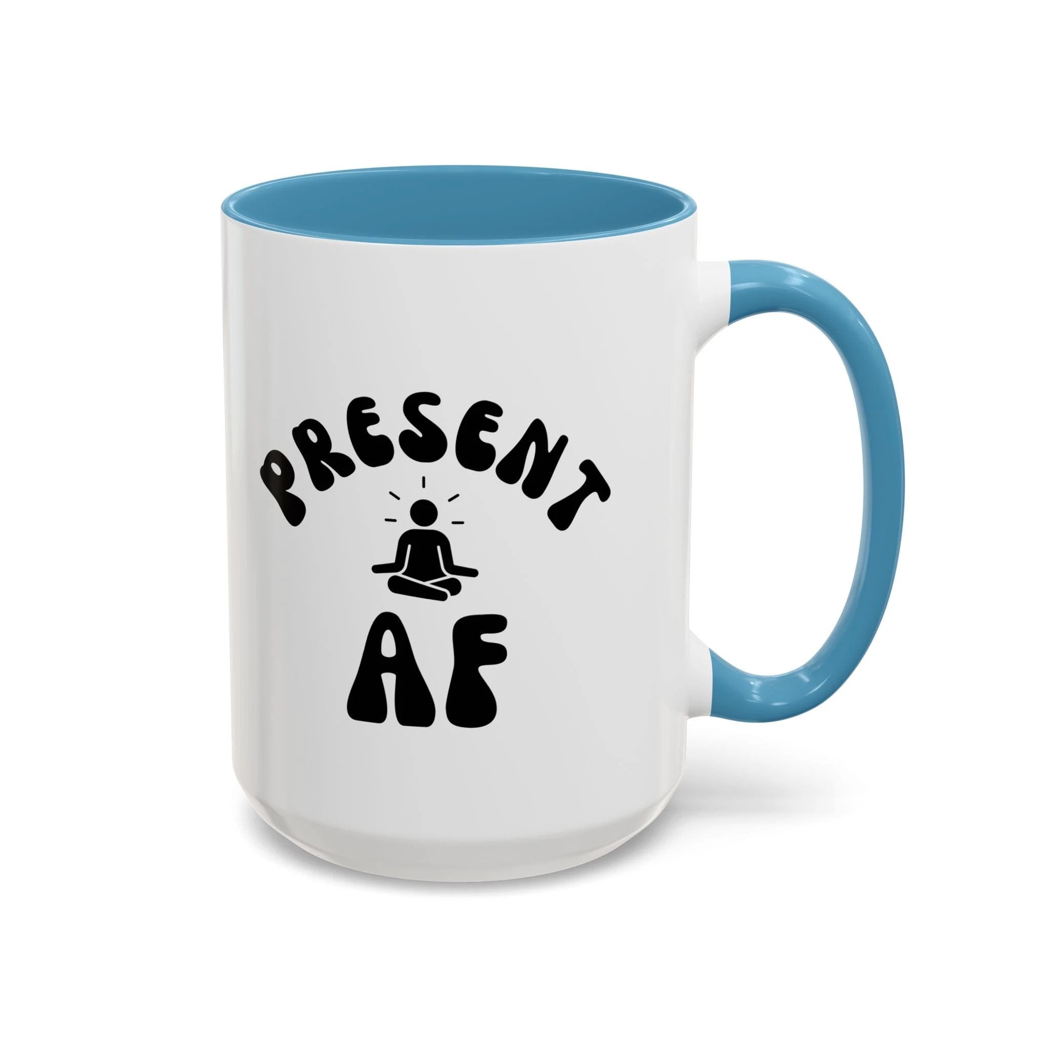 Present AF Accent Coffee Mug — Funny Mindfulness Meditation Mug (11/15 oz) by Printify