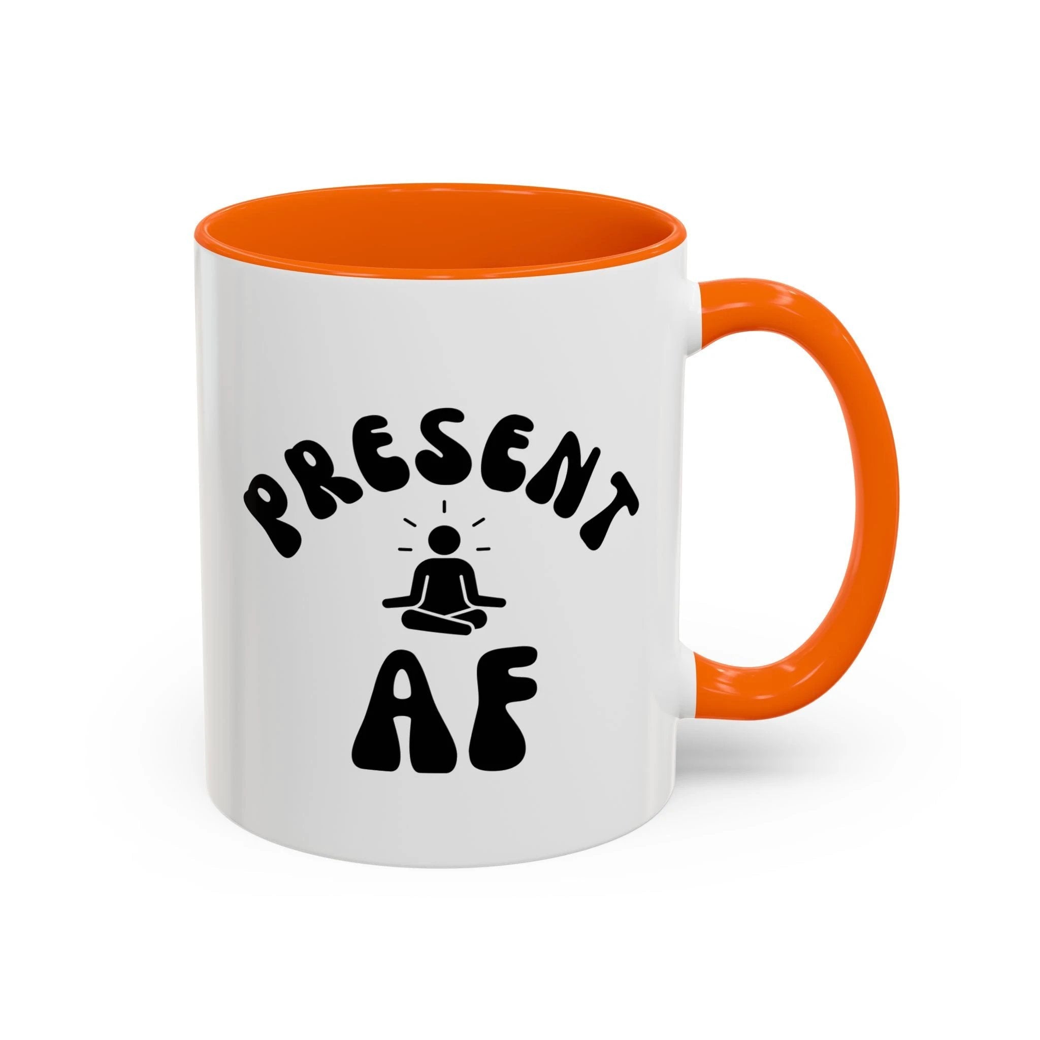 Present AF Accent Coffee Mug — Funny Mindfulness Meditation Mug (11/15 oz) by Printify