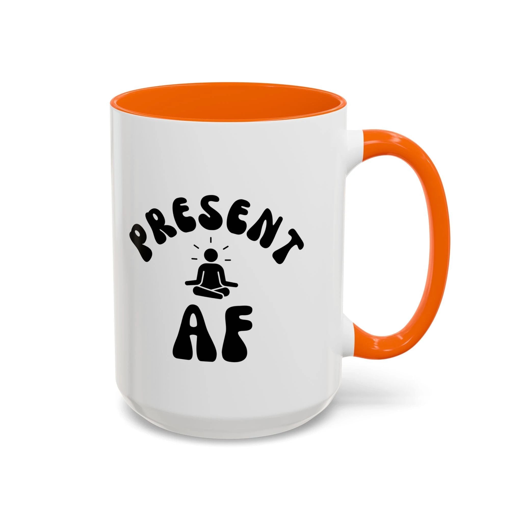 Present AF Accent Coffee Mug — Funny Mindfulness Meditation Mug (11/15 oz) by Printify