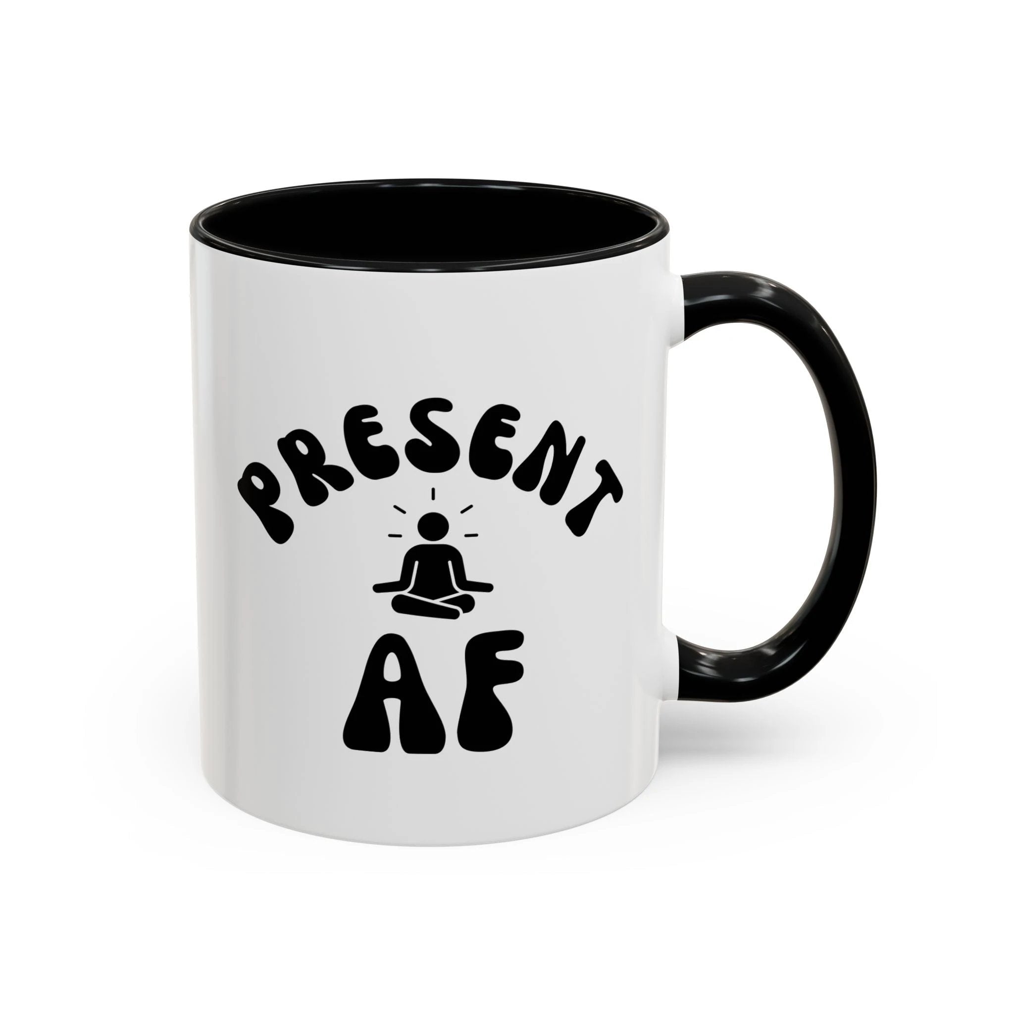 Present AF Accent Coffee Mug — Funny Mindfulness Meditation Mug (11/15 oz) by Printify