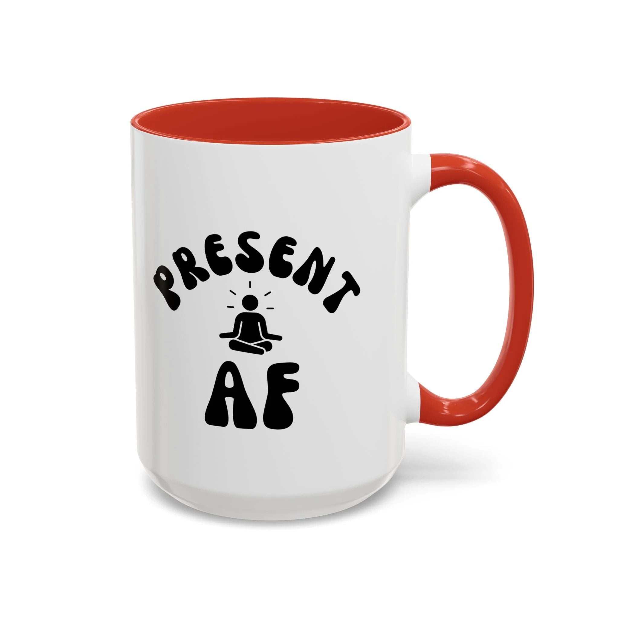 Present AF Accent Coffee Mug — Funny Mindfulness Meditation Mug (11/15 oz) by Printify