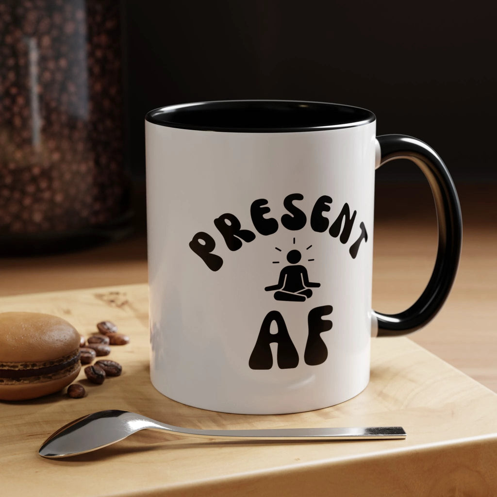 Present AF Accent Coffee Mug — Funny Mindfulness Meditation Mug (11/15 oz) by Printify