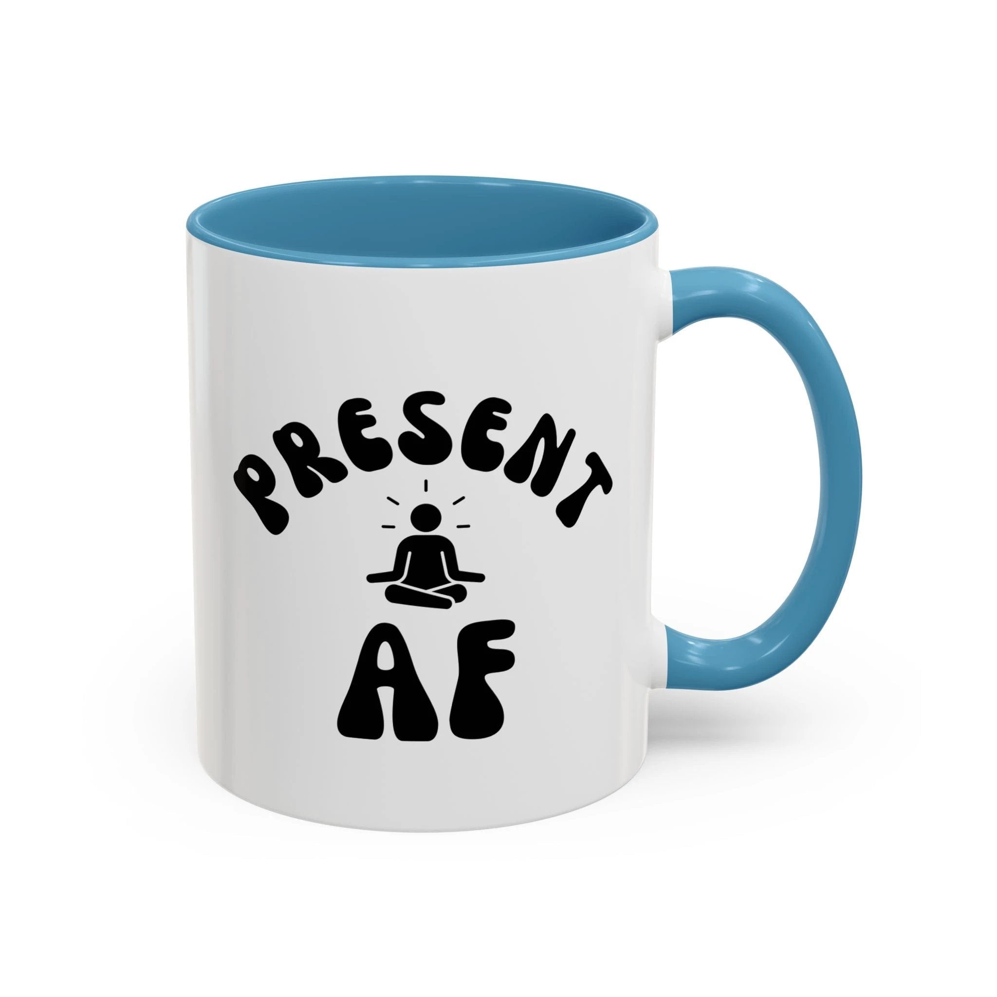 Present AF Accent Coffee Mug — Funny Mindfulness Meditation Mug (11/15 oz) by Printify