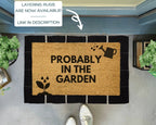 Probably In The Garden Funny Doormat by Nickel Designs Custom Doormats
