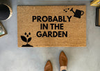 Probably In The Garden Funny Doormat by Nickel Designs Custom Doormats
