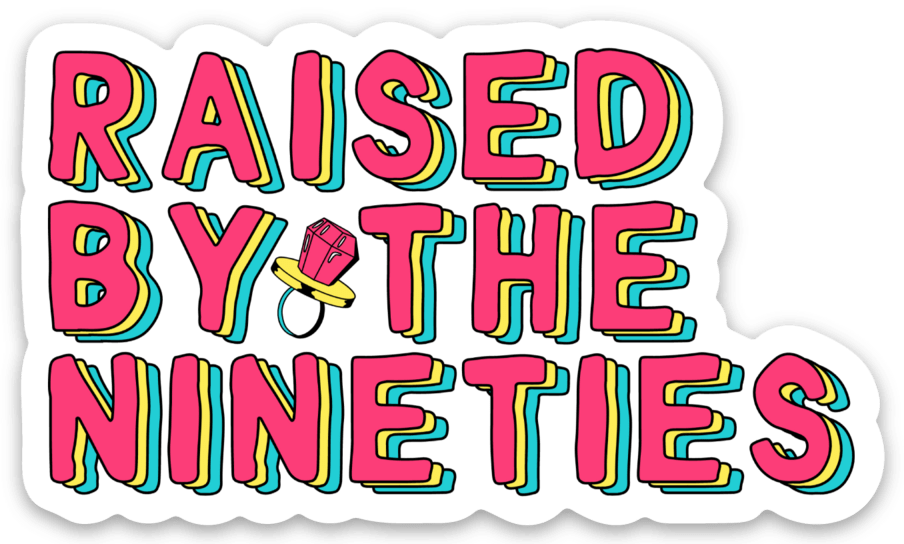 Raised By the Nineties Millenial Birthday Gift Vinyl Sticker by Five Dot Post