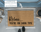 Relax You're On Cabin Time Doormat by Nickel Designs Custom Doormats