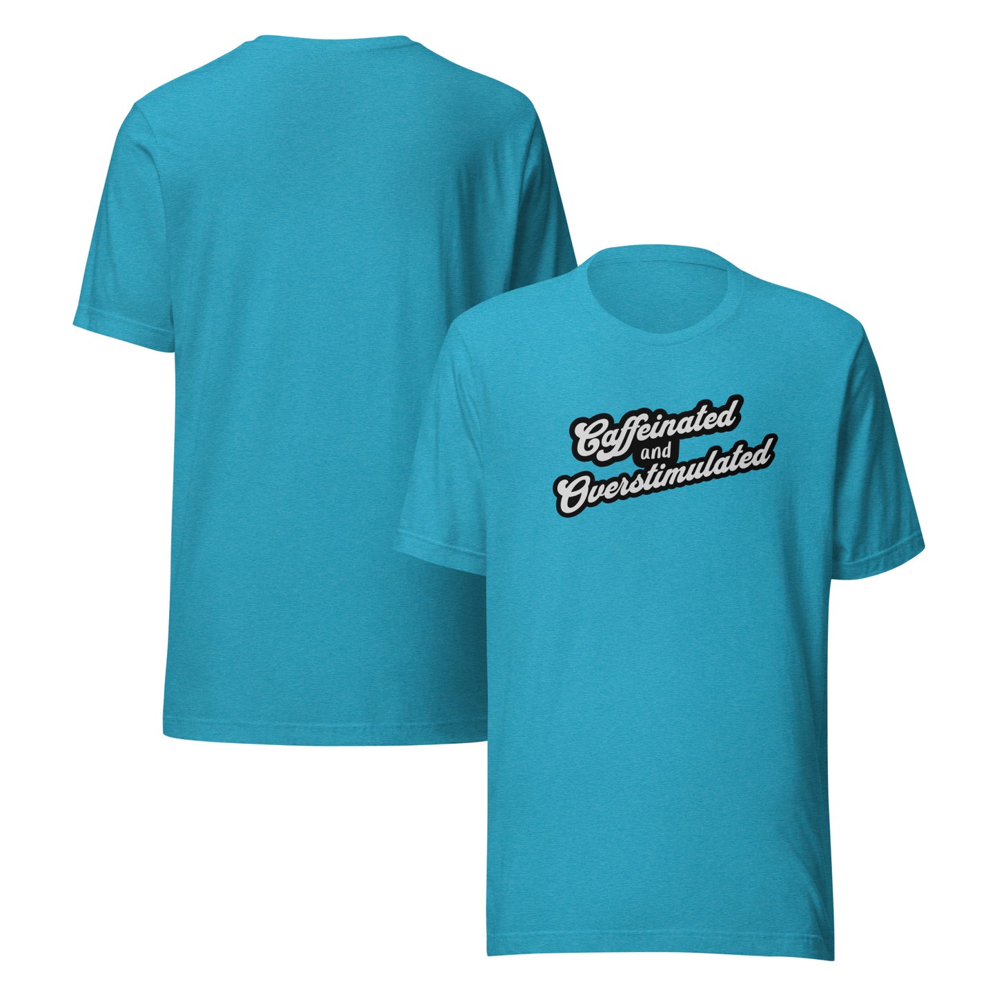 Caffeinated and overstimulated Unisex t-shirt