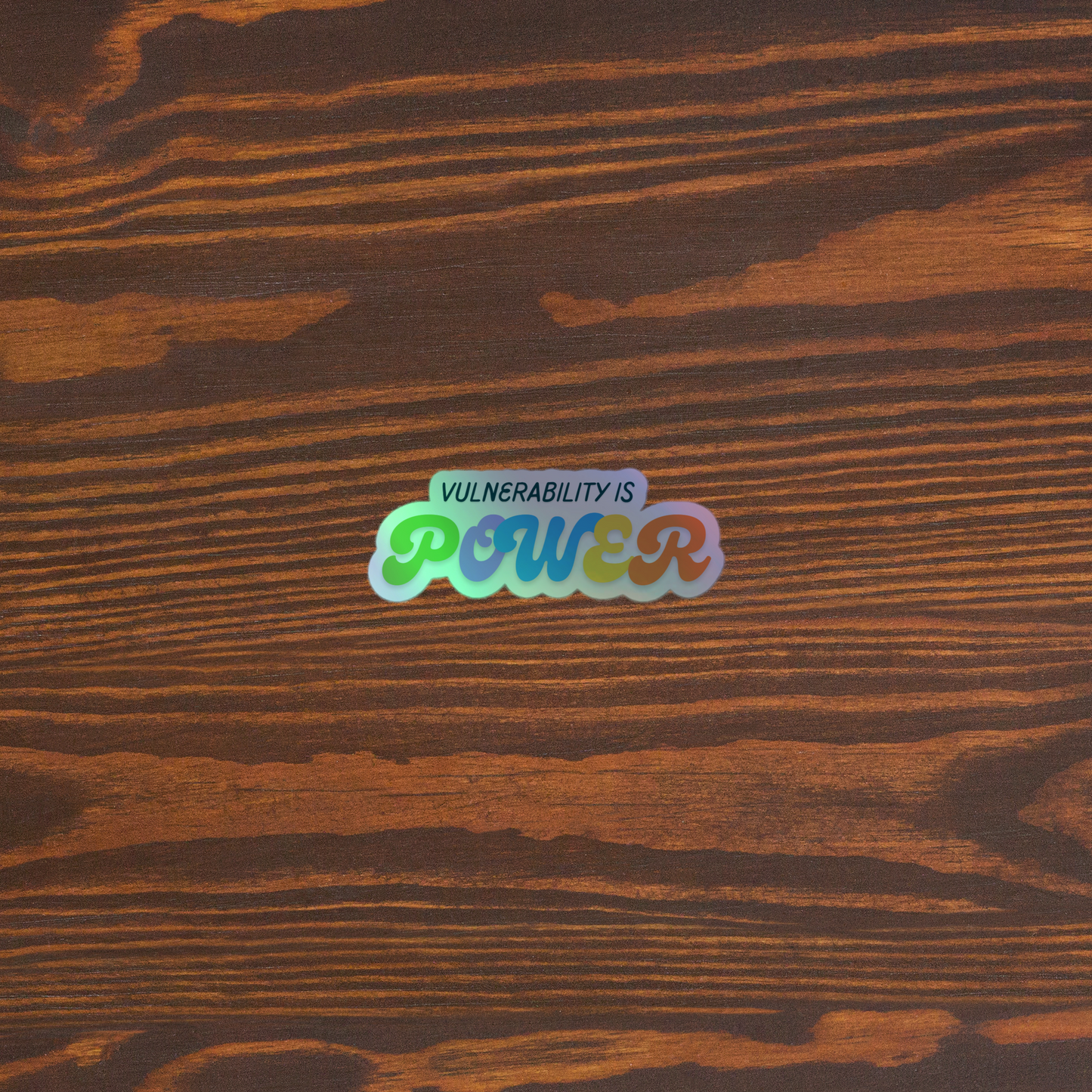 Vulnerability is power holographic sticker