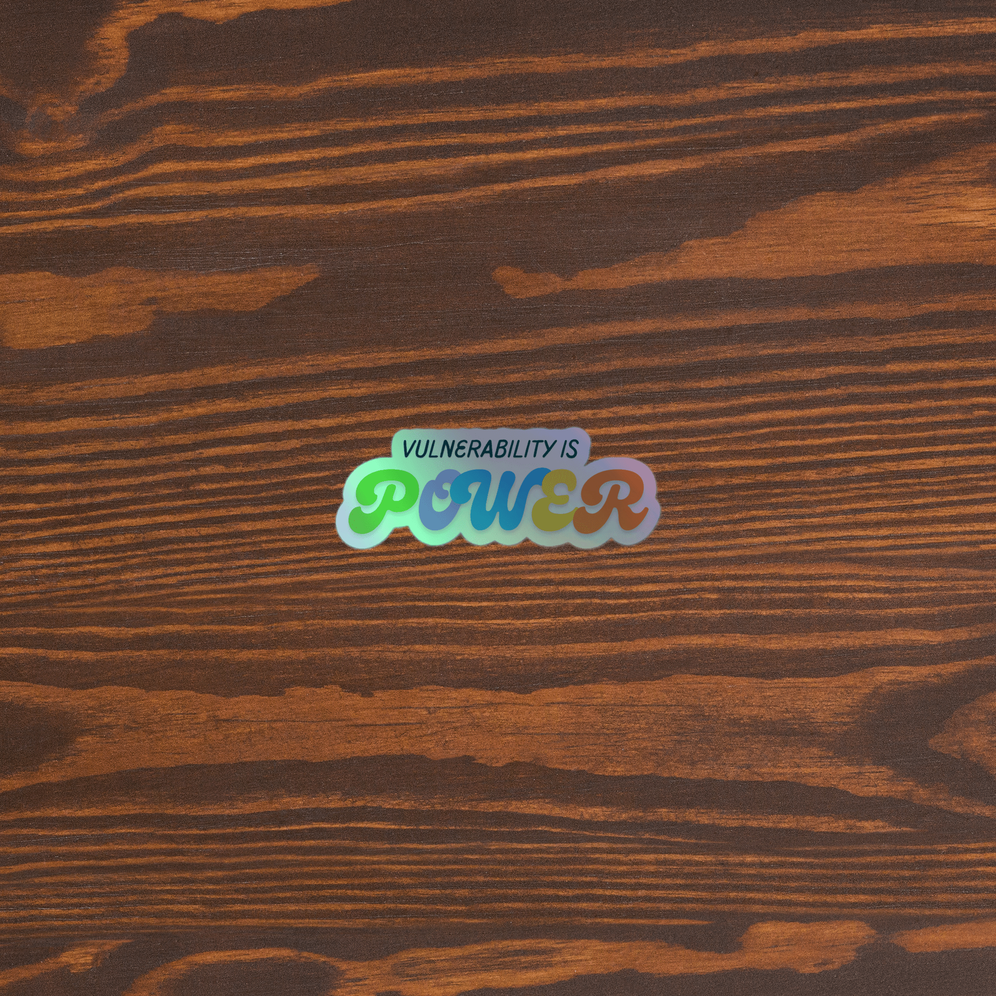Vulnerability is power holographic sticker