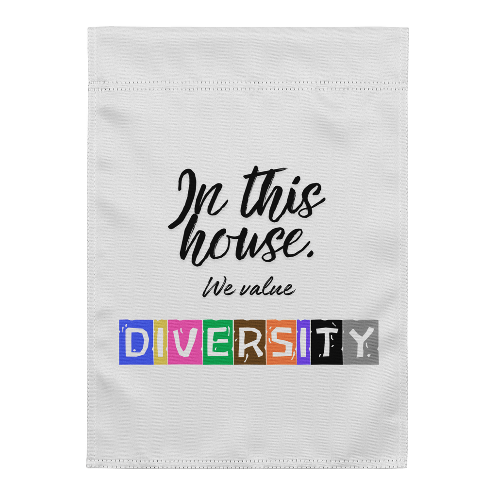 In this house, we value DIVERSITY Garden flag - La Vie Bien - Diversity garden flag - Diversity home flag - Diversity house