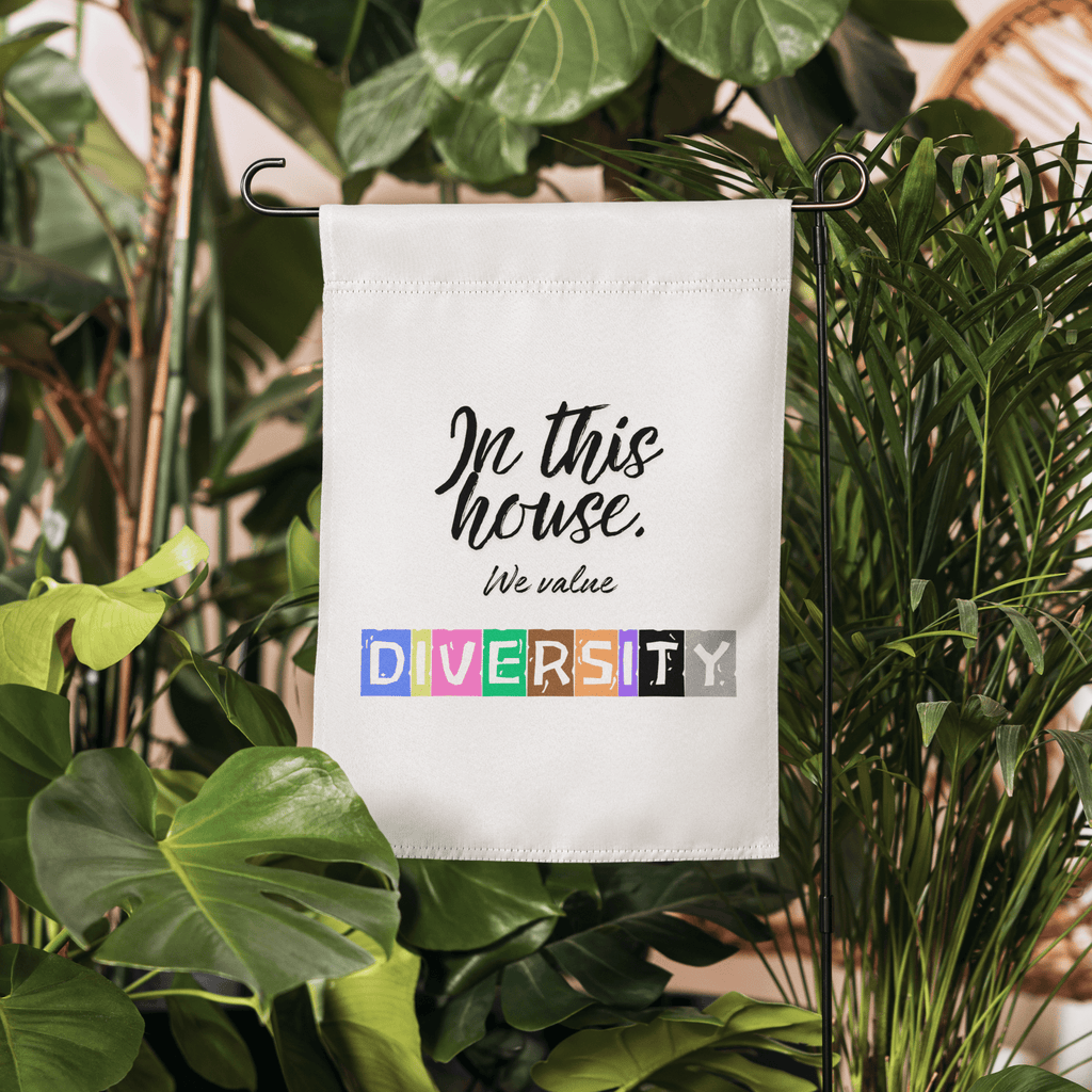 In this house, we value DIVERSITY Garden flag - La Vie Bien - Diversity garden flag - Diversity home flag - Diversity house