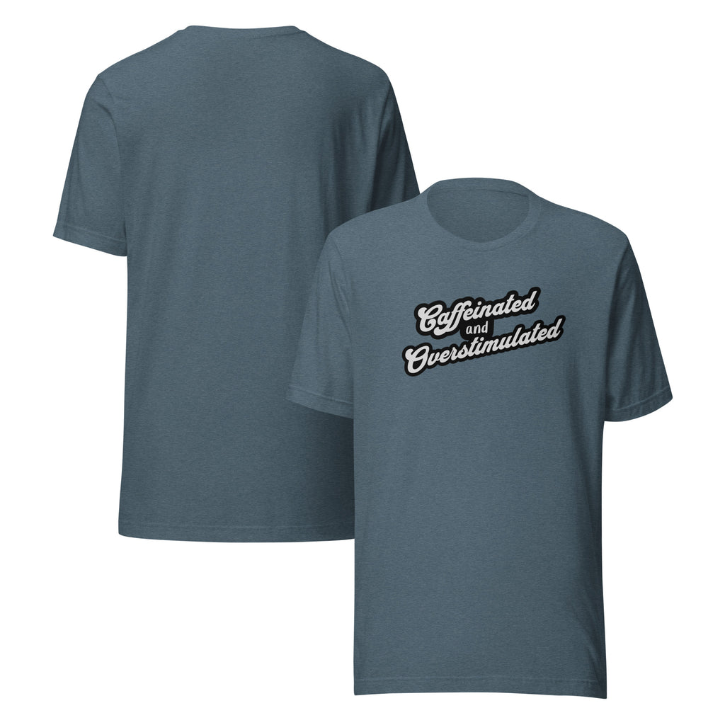 Caffeinated and overstimulated Unisex t-shirt