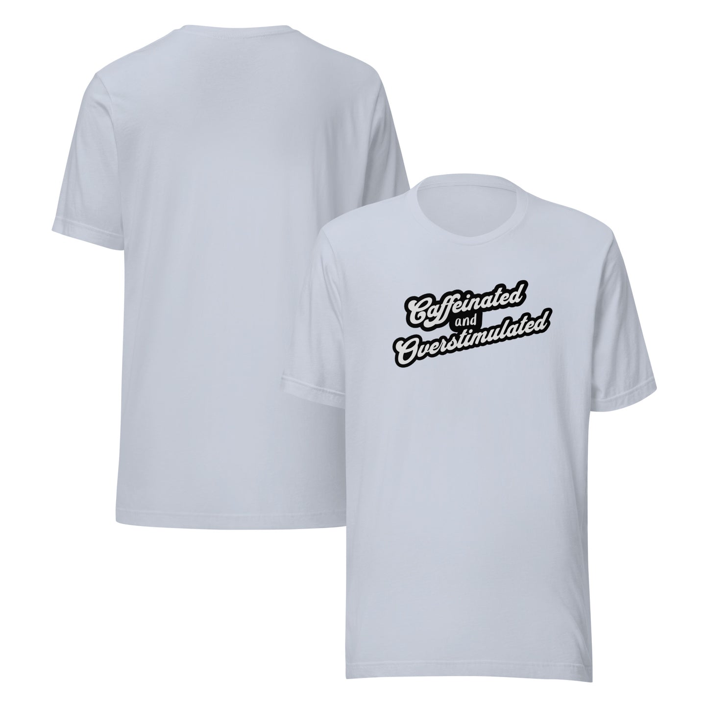 Caffeinated and overstimulated Unisex t-shirt