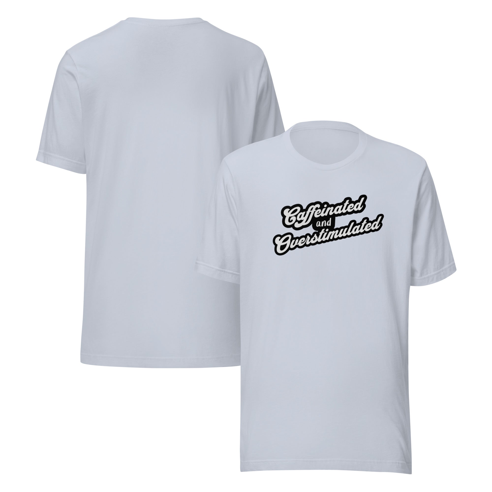 Caffeinated and overstimulated Unisex t-shirt