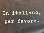 In Italiano, Per Favore. Graphic Tee, Minimalist Italian Phrase T-Shirt