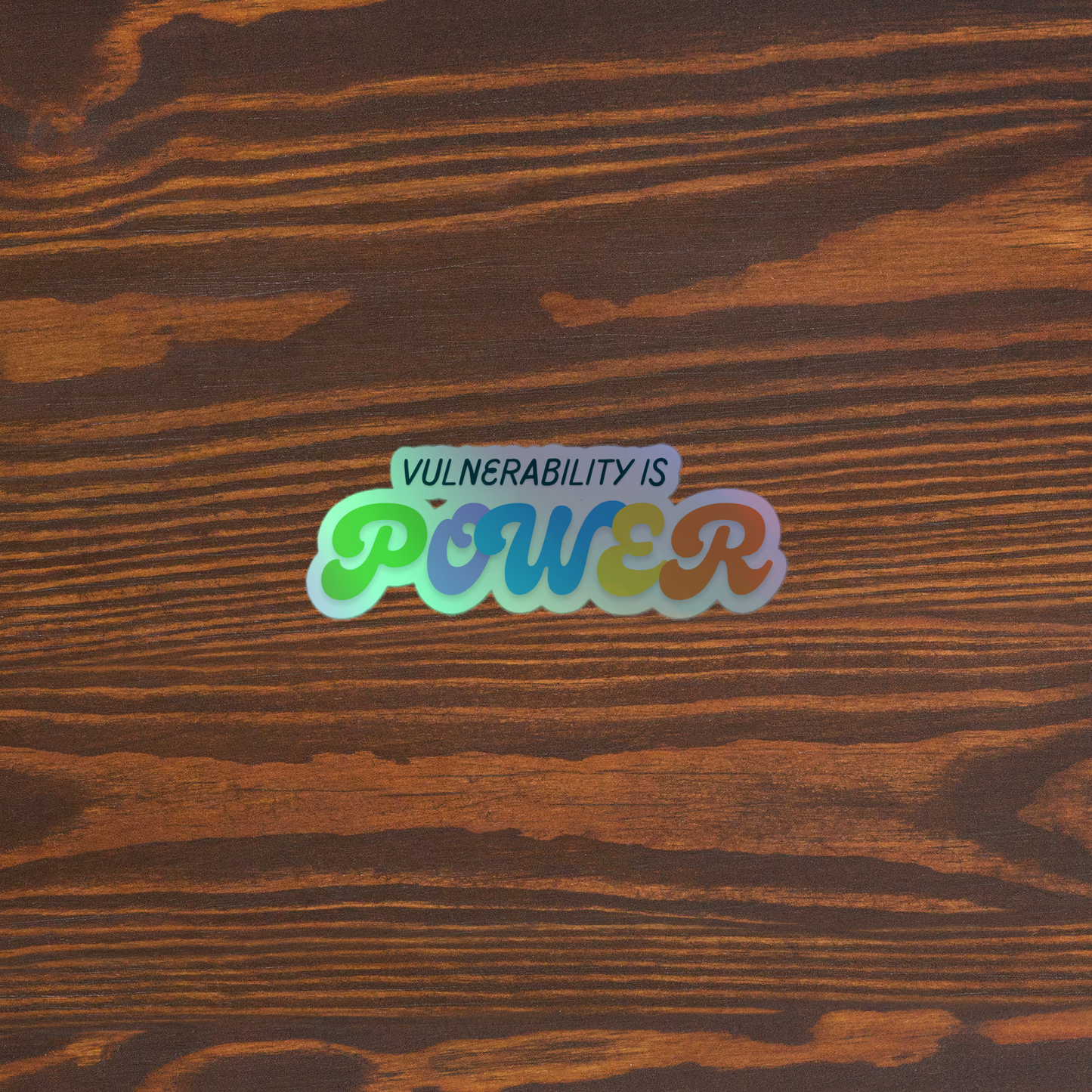 Vulnerability is power holographic sticker