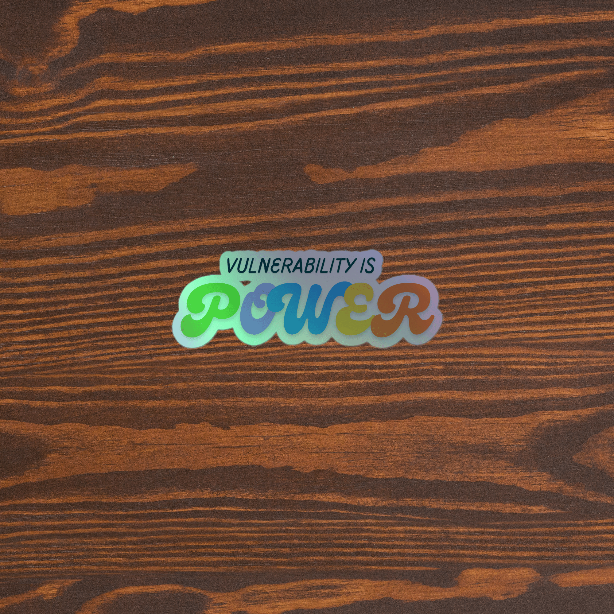 Vulnerability is power holographic sticker