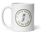 It costs nothing to be kind glossy mug
