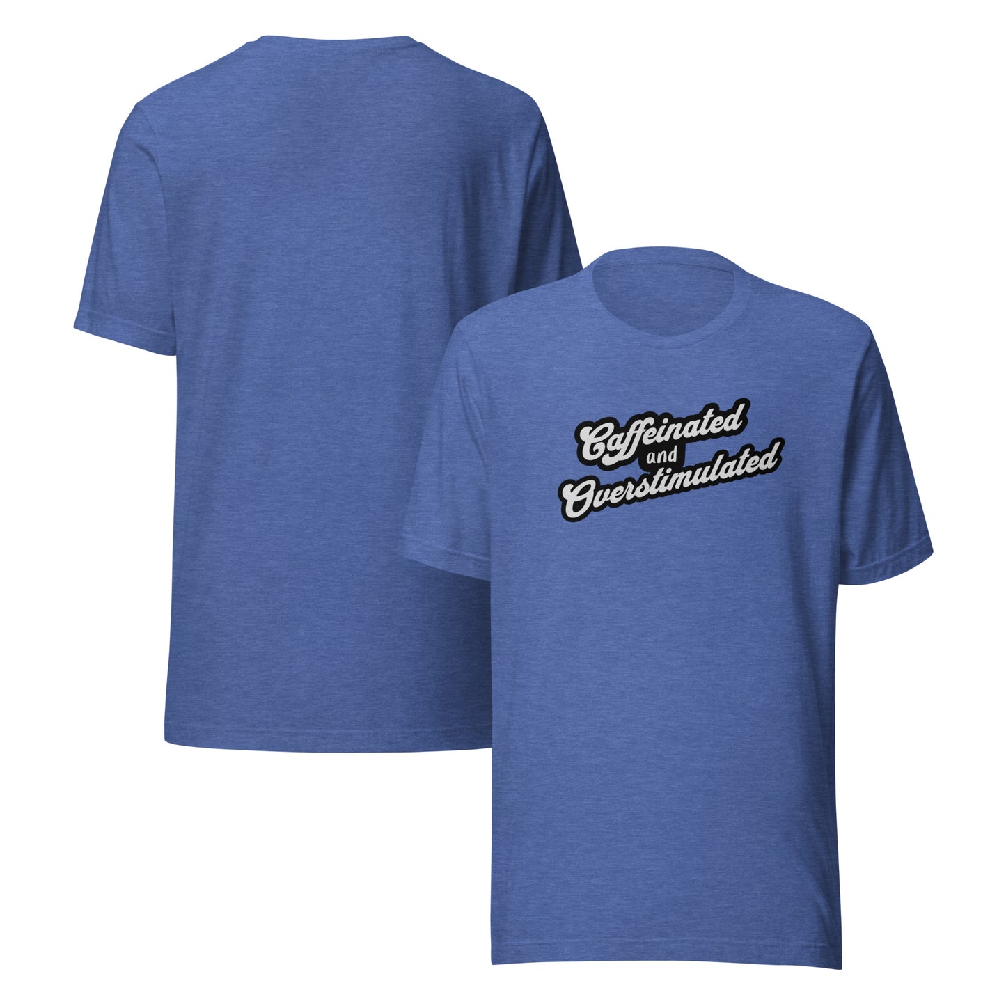 Caffeinated and overstimulated Unisex t-shirt