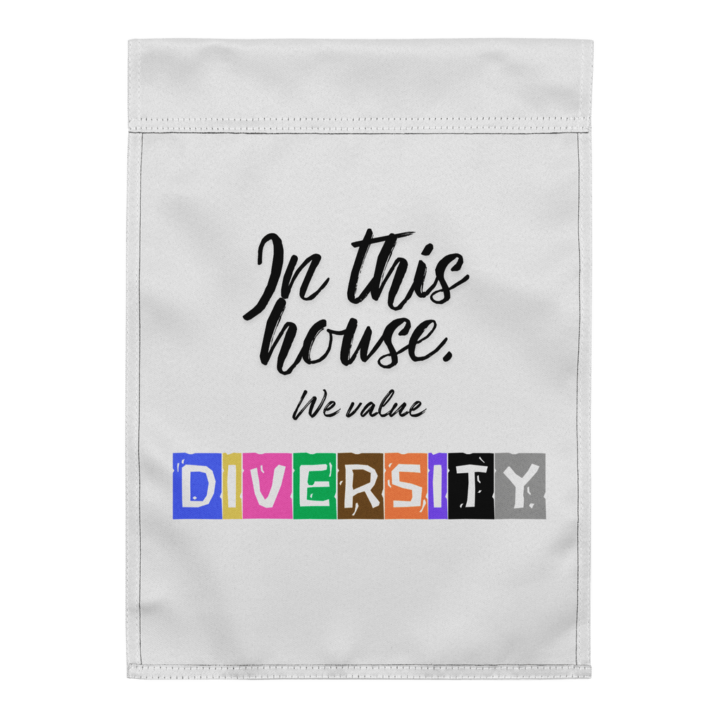 In this house, we value DIVERSITY Garden flag