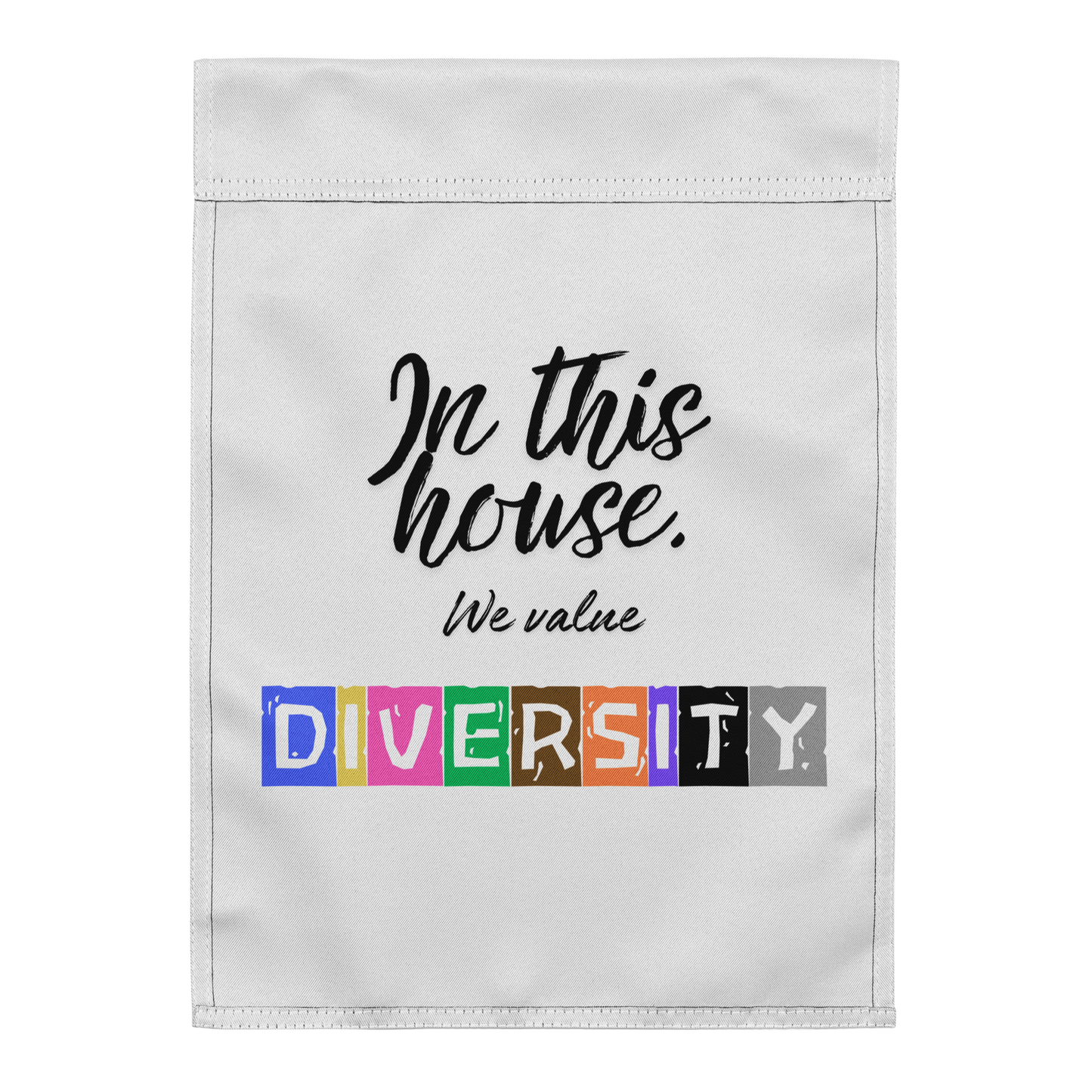 In this house, we value DIVERSITY Garden flag