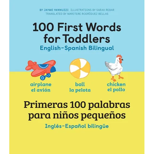 100 First Words for Toddlers: English - Spanish Bilingual: 100 Primeras Palabras Para Niños Pequeños: Inglés - Español Bilingüe - Hardcover